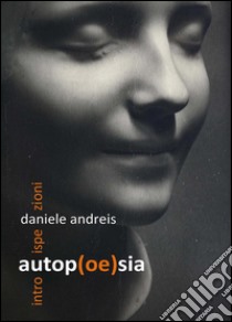 Autop(oe)sia libro di Andreis Daniele
