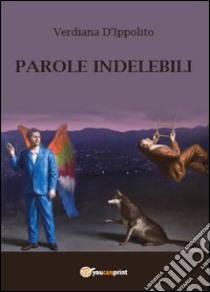 Parole indelebili libro di D'Ippolito Verdiana