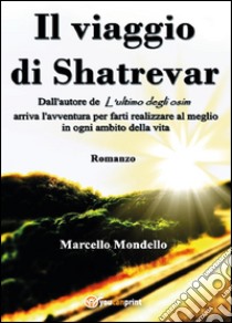 Il viaggio di Shatrevar libro di Mondello Marcello