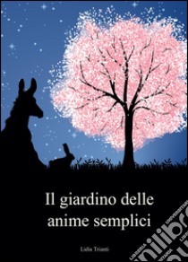 Il giardino delle anime semplici libro di Trianti Lidia