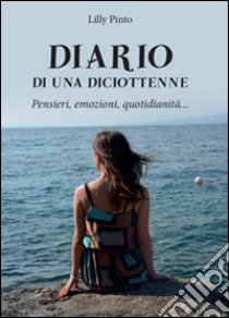 Diario di una diciottenne libro di Pinto Lilly