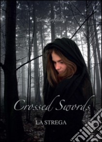 Crossed Swords libro di Capellacci Elena