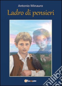 Ladro di pensieri libro di Minauro Antonio