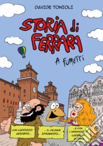 Storia di Ferrara a fumetti libro di Tonioli Davide