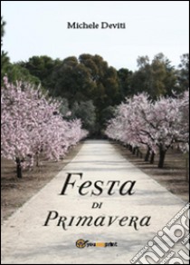 Festa di Primavera libro di Deviti Michele