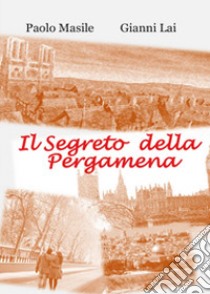 Il segreto della pergamena libro di Lai Gianni; Masile Paolo