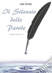 Il silenzio delle parole libro di Terrile Ada