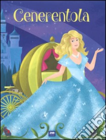 Cenerentola. Ediz. illustrata libro