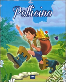 Pollicino. Ediz. illustrata libro