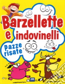 Barzellette e indovinelli. Pazze risate. Ediz. a colori libro