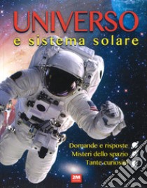 Universo e sistema solare. Ediz. a colori libro