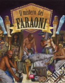 Il mistero dei faraoni. Ediz. a colori libro