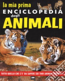 La mia prima enciclopedia degli animali. Tutto quello che c'è da sapere sui tuoi animali preferiti. Ediz. a colori libro di Aceti Laura; Brizzolara Chiara