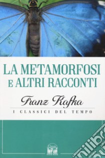 La metamorfosi e altri racconti libro di Kafka Franz; Motta Fermo G. (cur.)