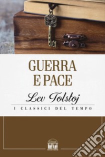 Guerra e pace libro di Tolstoj Lev