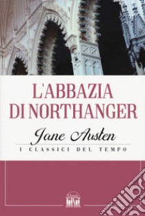 L'abbazia di Northanger libro di Austen Jane