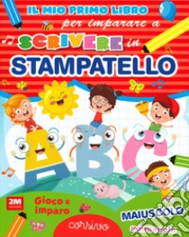 Il mio primo libro per imparare a scrivere in stampatello libro