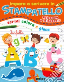 Impara a scrivere in stampatello. Maiuscolo e minuscolo libro