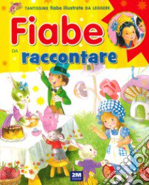 Fiabe da raccontare. Ediz. a colori libro di Delgado Consuelo