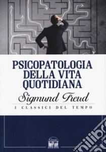 Psicopatologia della vita quotidiana libro di Freud Sigmund