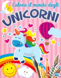 Colora il mondo degli unicorni libro