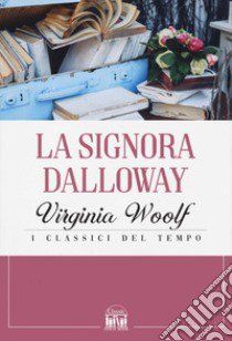 La signora Dalloway libro di Woolf Virginia