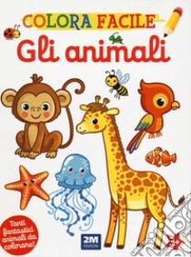 Gli animali. Colora facile. Ediz. illustrata libro