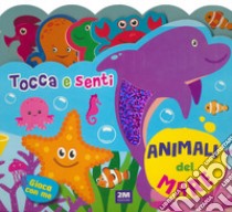 Animali del mare. Tocca e senti. Ediz. a colori libro