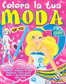 Colora la tua moda. Ediz. illustrata libro