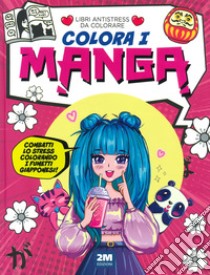 Colora i manga. Libri antistress da colorare. Ediz. illustrata libro