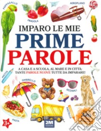 Imparo le mie prime parole. Ediz. illustrata libro