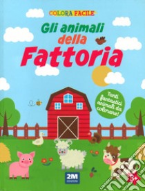 Gli animali della fattoria. Colora facile. Ediz. illustrata libro