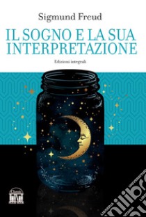 Il sogno e la sua interpretazione libro di Freud Sigmund