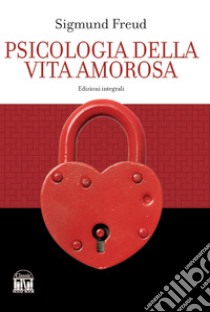 Psicologia della vita amorosa libro di Freud Sigmund