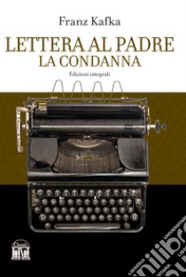 Lettera al padre-La condanna libro di Kafka Franz