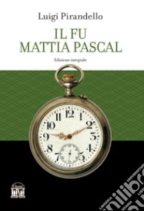 Il fu Mattia Pascal libro di Pirandello Luigi