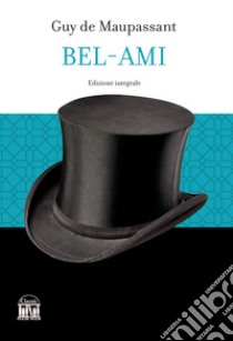 Bel-Ami libro di Maupassant Guy de