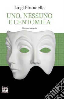 Uno, nessuno e centomila libro di Pirandello Luigi