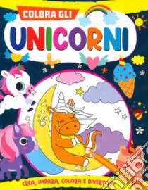 Colora gli unicorni. Ediz. a colori libro