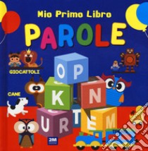 Parole. Mio primo libro. Ediz. a colori libro