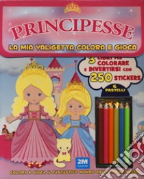 Principesse. La mia valigetta colora e gioca. Con adesivi. Ediz. a colori. Con pastelli libro