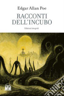 I racconti dell'incubo. Ediz. integrale libro di Poe Edgar Allan