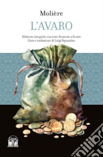 L'avaro. Testo francese a fronte libro di Molière; Squarzina L. (cur.)