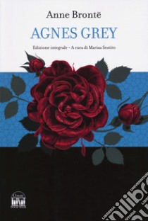 Agnes Grey. Ediz. integrale libro di Brontë Anne; Sestito M. (cur.)