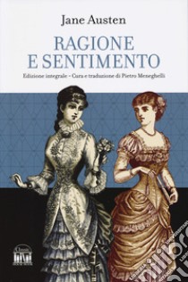 Ragione e sentimento. Ediz. integrale libro di Austen Jane; Meneghelli P. (cur.)