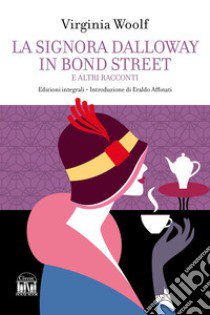 La Signora dalloway in bond street. Ediz. integrale libro di Woolf Virginia