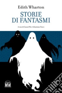 Storie di fantasmi. Ediz. integrale libro di Wharton Edith; Pilo G. (cur.); Fusco S. (cur.)