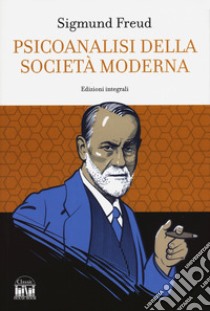 Psicoanalisi della società moderna libro di Freud Sigmund; Galassi C. (cur.); Sanders J. (cur.)