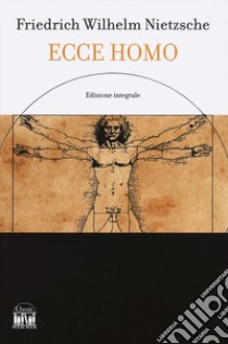 Ecce homo-L'anticristo. Ediz. integrale libro di Nietzsche Friedrich