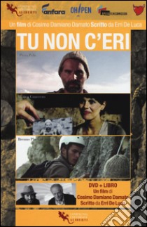 Tu non c'eri. Con DVD video libro di Damato Cosimo Damiano; De Luca Erri